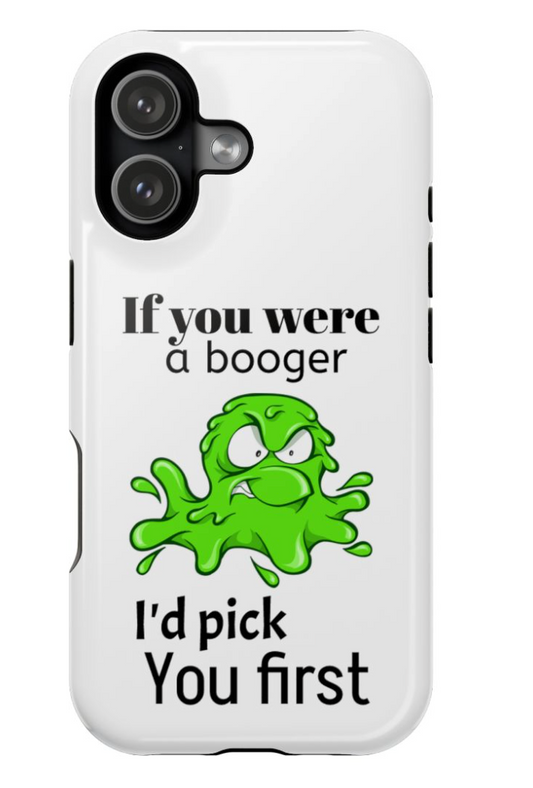 "If you were a Booger i'd pick you first" Phone Case Magnetic